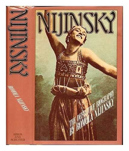 Nijinsky And The Last Years Of Nijinsky by Romola Nijinsky