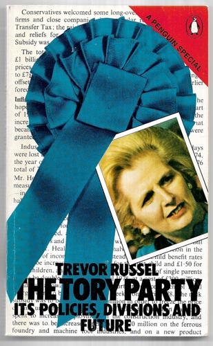 The Tory Party: Its Policies, Divisions And Future by Trevor Russel