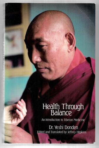 Health Through Balance: An Introduction To Tibetan Medicine by Dr. Yeshi Dhonden