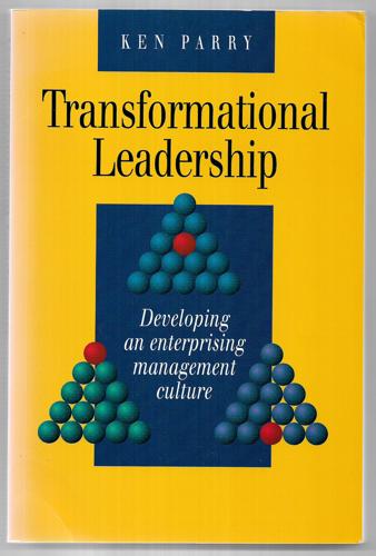 Transformational Leadership: Developing An Enterprising Management Culture by Ken W. Parry