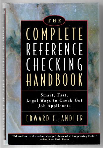 The Complete Reference Checking Handbook: Smart, Fast, Legal Ways To Check Out Job Applicants by Edward C. Andler