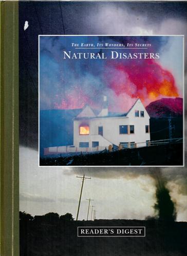 Natural Disasters (The Earth, Its Wonders, Its Secrets) by Reader's Digest Association and Dougal Dixon