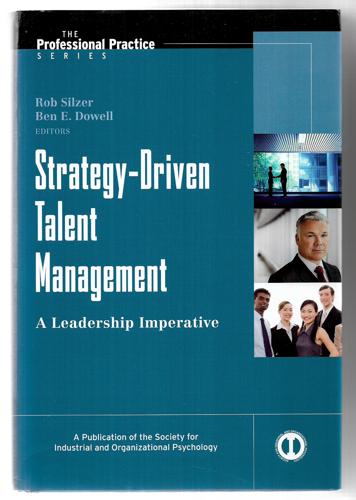 Strategy-Driven Talent Management: A Leadership Imperative by Ben E. Dowell and Rob Silzer