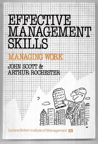 Effective Management Skills: Managing Work by Arthur Rochester and John Scott