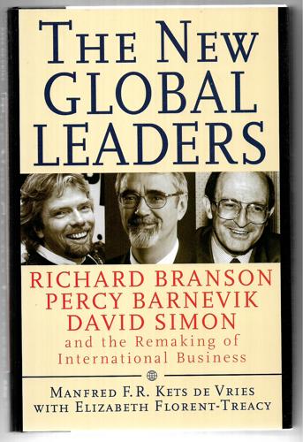 The New Global Leaders: Richard Branson, Percy Barnevik, David Simon And The Remaking Of International Business by Elizabeth Florent-Treacy and Manfred F. R. Kets de Vries
