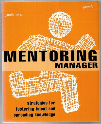The Mentoring Manager: Strategies For Fostering Talent And Spreading Knowledge by Gareth Lewis