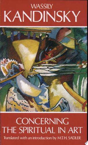 Concerning The Spiritual In Art by Wassily Kandinsky