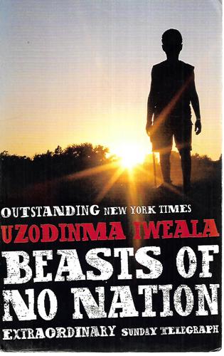 Beasts Of No Nation by Uzodinma Iweala