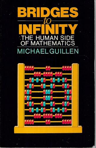 Bridges To Infinity The Human Side Of Mathematics by Michael Guillen