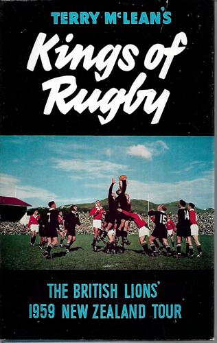 Kings Of Rugby: The British Lions' 1959 Tour Of New Zealand by Terry McLean