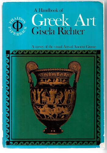 A Handbook Of Greek Art (Phaidon Paperback) by Gisela Marie Augusta Richter