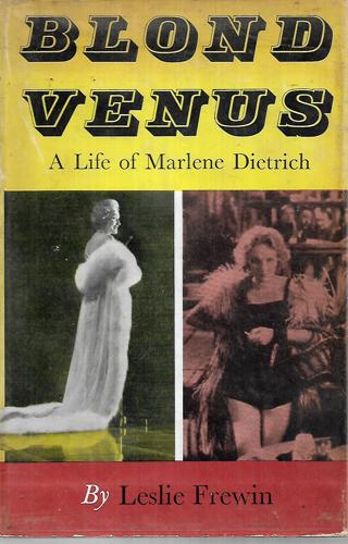 Blond Venus: A Life Of Marlene Dietrich by Leslie Frewin