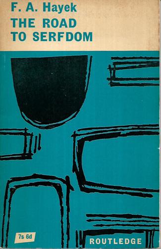 The Road To Serfdom by F. A. Hayek