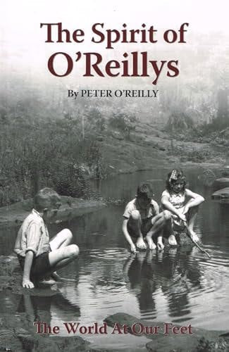 The Spirit Of O'reilly's: The World At Our Feet by Peter O'Reilly