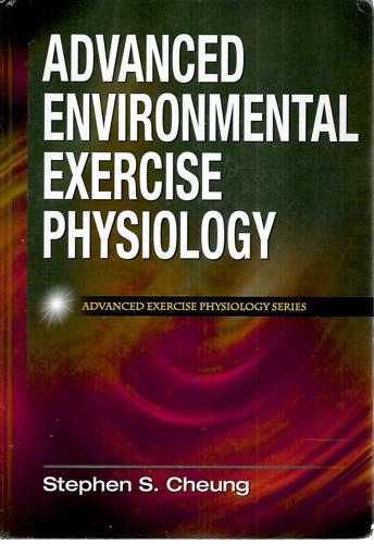 Advanced Environmental Exercise Physiology by Stephen S. Cheung