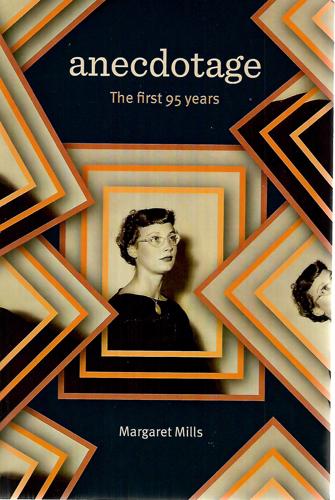 Anecdotage: The First 95 Years by Margaret Mills