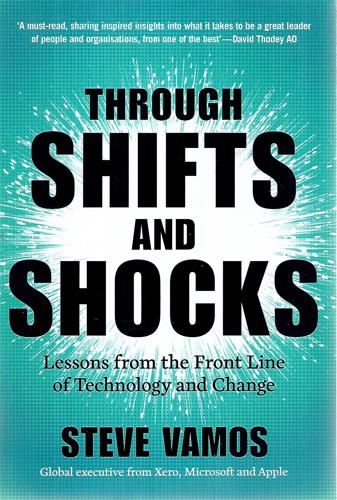 Through Shifts And Shocks: Lessons From The Front Line Of Technology And Change by Steve Vamos
