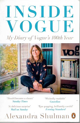 Inside Vogue A Diary Of My 100Th Year by Alexandra Shulman