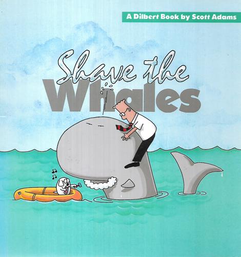Shave The Whales: A Dilbert Book by Scott Adams