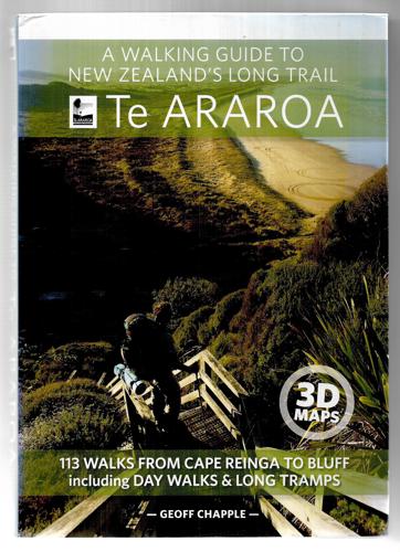 A Walking Guide To New Zealand's Long Trail: Te Araroa by Geoff Chapple