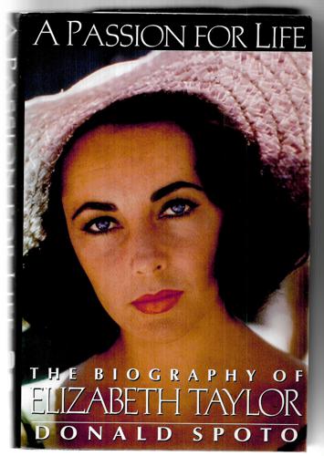 A Passion For Life: The Biography Of Elizabeth Taylor by Donald Spoto
