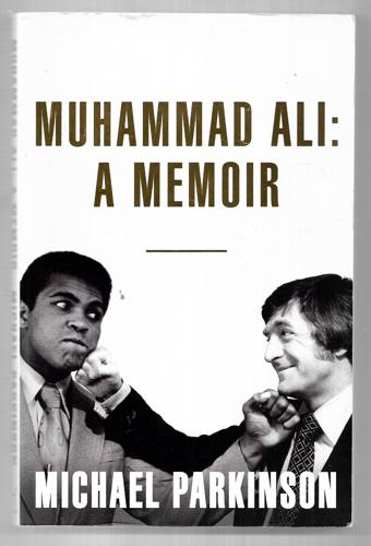 Muhammad Ali: A Memoir by Michael Parkinson