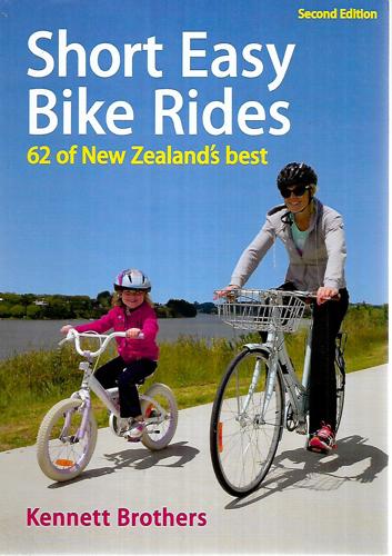 Short Easy Bike Rides: 62 Of New Zealand's Best by Jonathan Kennett