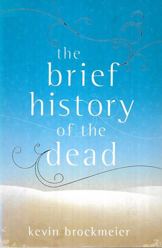 The Brief History Of The Dead by Kevin Brockmeier