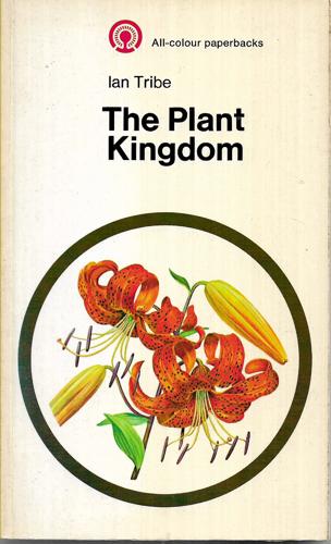 The Plant Kingdom by Ian Tribe