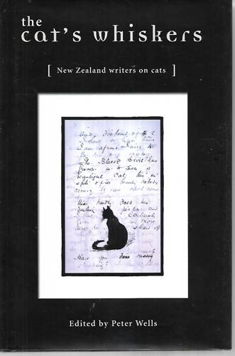 The Cat's Whiskers: New Zealand Writers on Cats by Peter Wells