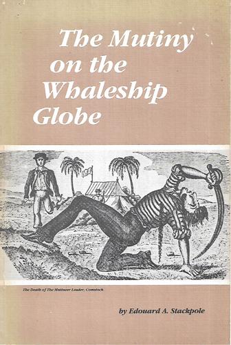 The Mutiny On The Whaleship Globe: A True Story Of The Sea by Edouard A. Stackpole