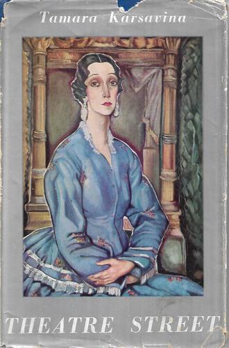 Theatre Street: The Reminiscences Of Tamara Karsavina by Tamara Karsavina