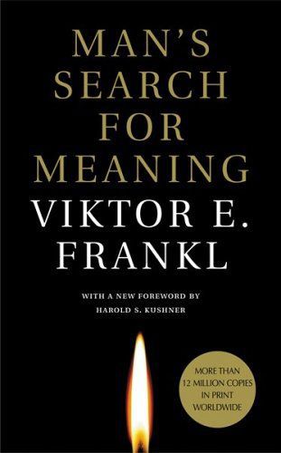 Man's Search for Meaning by Dr. Viktor E. Frankl and Harold S. Kushner and William J. Winslade