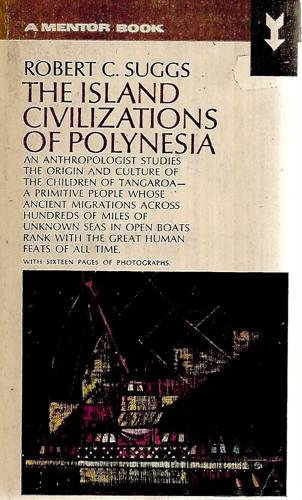 The Island Civilizations Of Polynesia by Robert C. Suggs