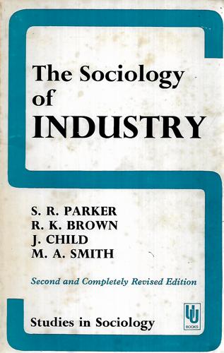 The Sociology Of Industry by S. R. Parker