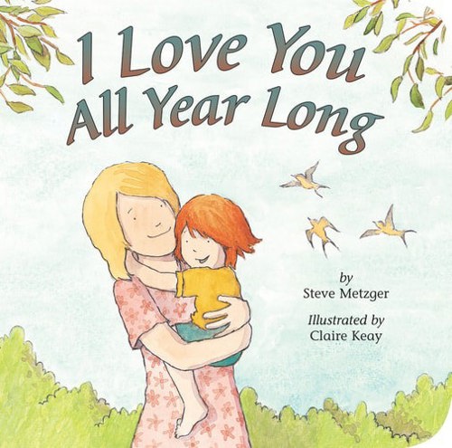 I Love You All Year Long by Steve Metzger