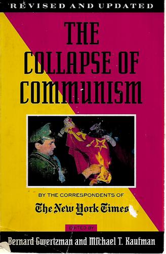 The Collapse Of Communism by Bernard M. Gwertzman and Michael T. Kaufman