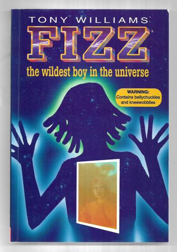 Fizz: The Wildest Boy In The Universe by Tony Williams