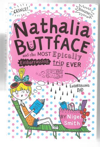 Nathalia Buttface And The Most Epically Embarrassing Trip Ever: Book 2 by Nigel Smith