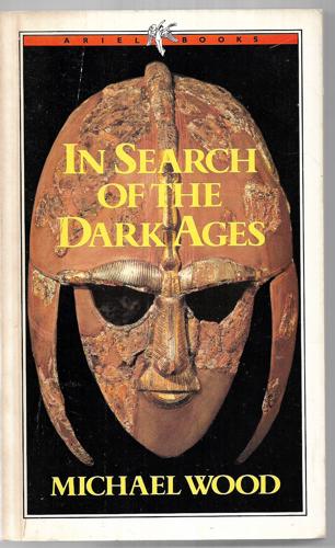 In Search Of The Dark Ages by Michael Wood