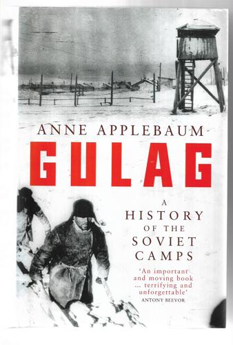 Gulag: A History Of The Soviet Camps by Anne Applebaum