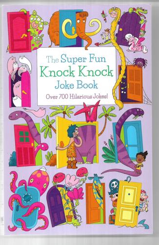 The Super Fun Knock Knock Joke Book: Over 700 Hilarious Jokes! by Ivy Finnegan