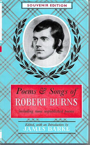 Poems And Songs Of Robert Burns. A Completely New Edition, Including Over 60 Poems Appearing For The First Time In A Collected Edition, Of Which Some Have Never Before Been Published. Edited And Introduced By James Barke. [With Plates, Including Portraits