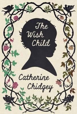 The Wish Child by Catherine Chidgey