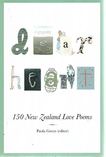 Dear Heart 150 New Zealand Love Poems by Paula Green