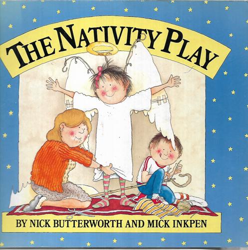 The Nativity Play by Nick Butterworth and Mick Inkpen