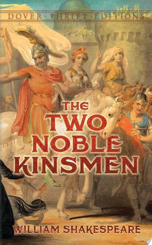 The Two Noble Kinsmen by William Shakespeare
