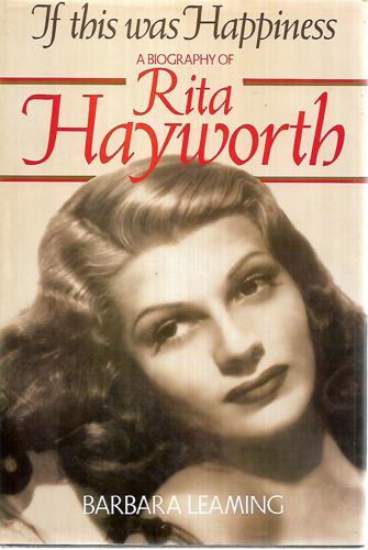 If This Was Happiness: A Biography Of Rita Hayworth by Barbara Leaming