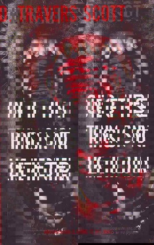 One Of These Things Is Not Like The Other by D. Travers Scott