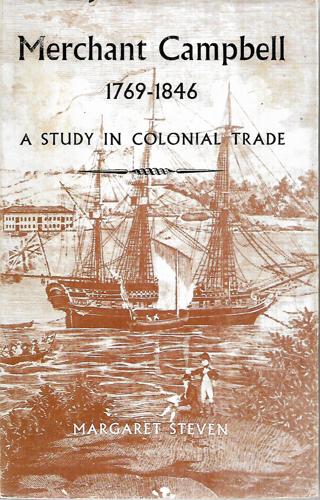 Merchant Campbell, 1769-1846: A Study Of Colonial Trade by Margaret Steven
